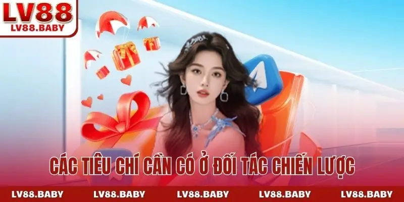 Các tiêu chí cần có ở đối tác chiến lược