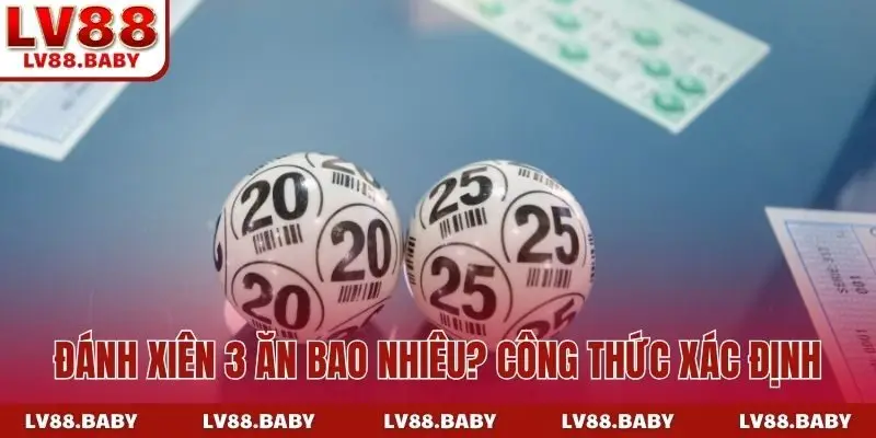 Đánh xiên 3 ăn bao nhiêu? Công thức xác định