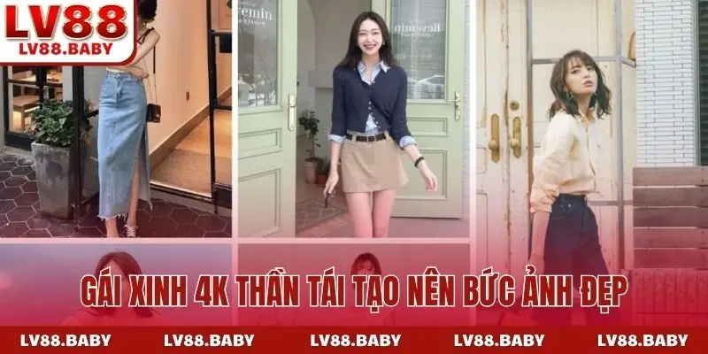 Gái xinh 4K thần tái tạo nên bức ảnh đẹp