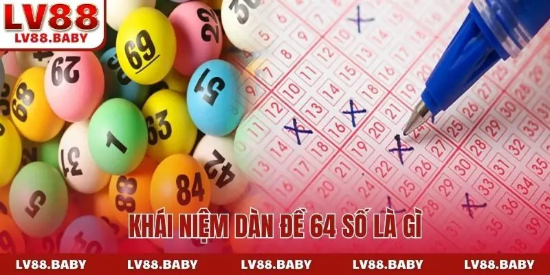 Khái niệm dàn đề 64 số là gì