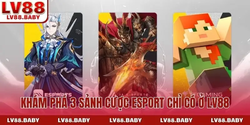 Khám phá 3 sảnh cược Esport chỉ có ở LV88