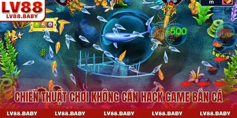 Chiến thuật chơi không cần hack game bắn cá